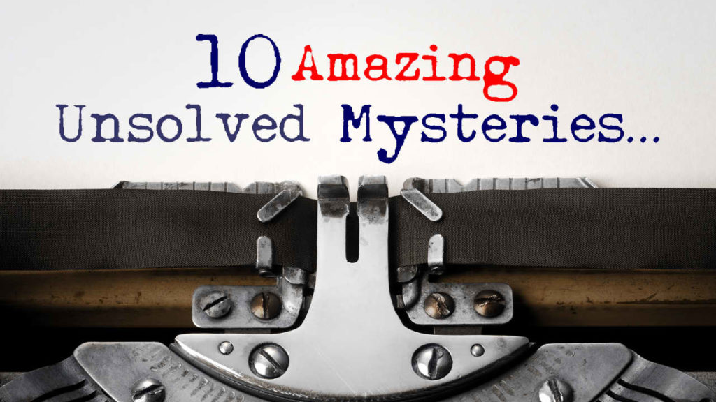 10 Unsolved Mysteries That Science Still Can’t Explain!