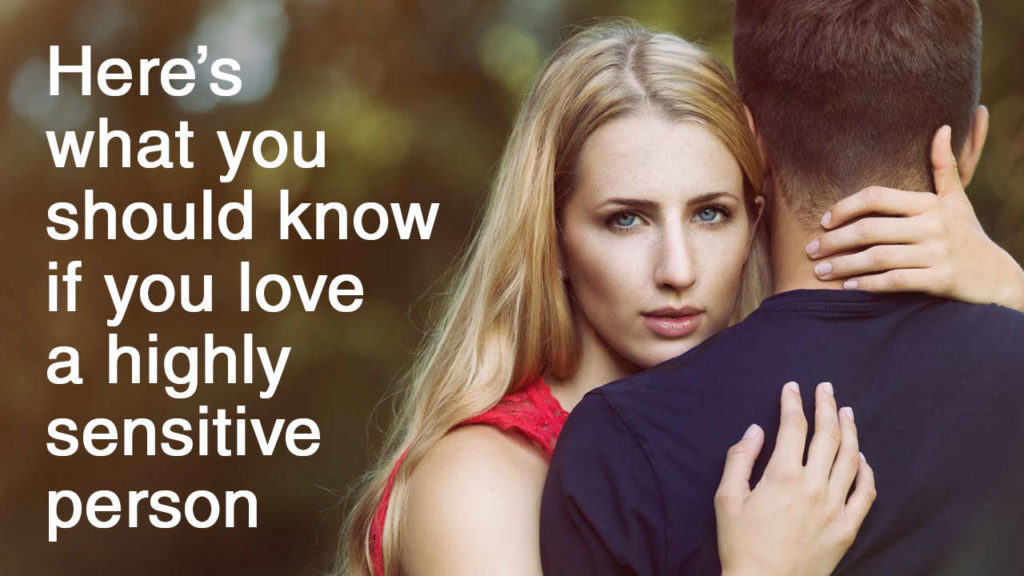 15 Things You Should Know If You Love A Highly Sensitive Person