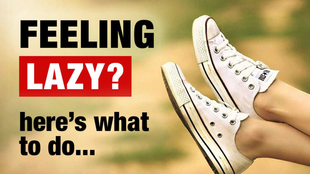 How To Overcome Laziness - 10 Tips To Stop Being Lazy