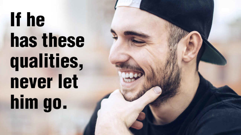 If A Man Has These 15 Qualities, Never Let Him Go