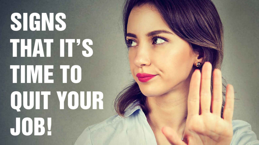 Want To Quit Your Job - 16 Signs You Need To Leave